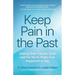 Keep Pain in the Past: Getting Over Trauma, Grief and the Worst That's Ever Happened to You (Depression, Ptsd)