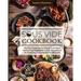 Sous Vide Cookbook: 500 Easy Foolproof Recipes to Cook Meat, Seafood and Vegetables in Low Temperature for Everyone, from Beginner to Advanced