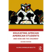 Educating African American Students: And How Are the Children?