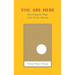 You Are Here: Discovering the Magic of the Present Moment