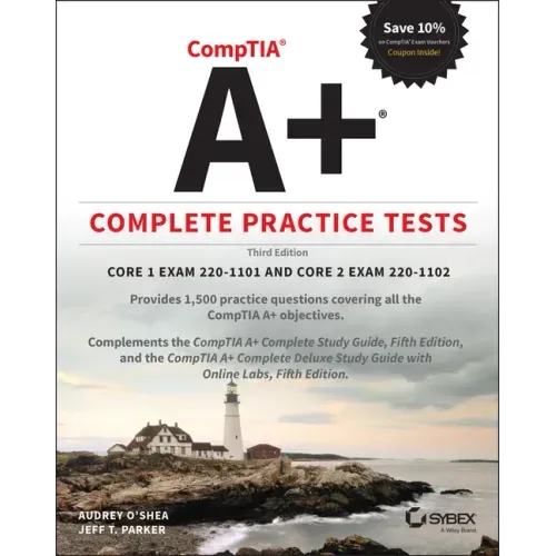 Comptia A+ Complete Practice Tests: Core 1 Exam 220-1101 and Core 2 Exam 220-1102