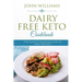 Dairy Free Keto Cookbook: The Complete Beginner's Guide to Dairy Free Keto