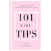 101 Girl Tips: Everyday Tips for the Everyday Girl