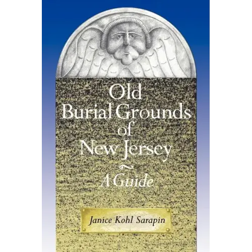 Old Burial Grounds of New Jersey: A Guide
