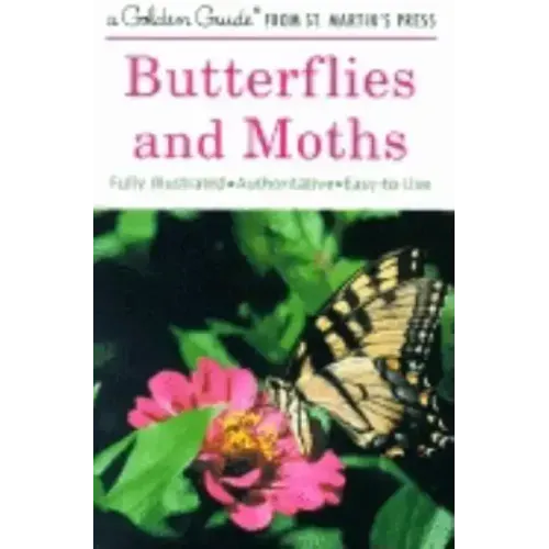 Butterflies and Moths: A Fully Illustrated, Authoritative and Easy-To-Use Guide