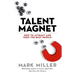 Talent Magnet: How to Attract and Keep the Best People