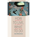 How to Live, What to Do: Thirteen Ways of Looking at Wallace Stevens