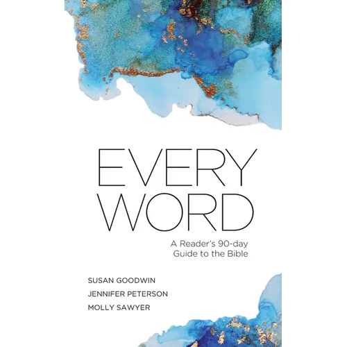 Every Word: A Reader's 90-day Guide to the Bible