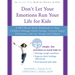 Don't Let Your Emotions Run Your Life for Kids: A Dbt-Based Skills Workbook to Help Children Manage Mood Swings, Control Angry Outbursts, and Get Alon
