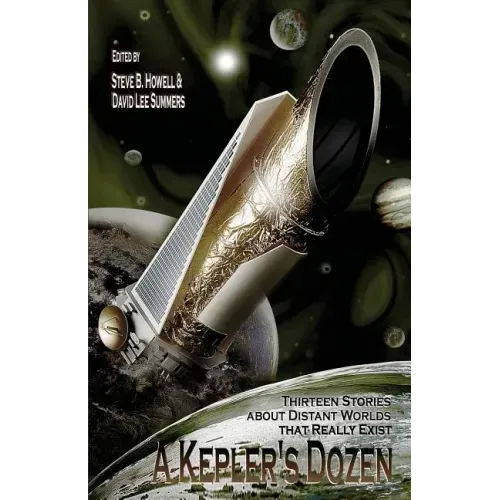 A Kepler's Dozen: Thirteen Stories About Distant Worlds That Really Exist
