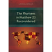 The Pharisees in Matthew 23 Reconsidered