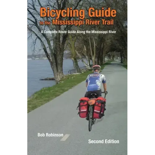 Bicycling Guide To The Mississippi River Trail: A Complete Route Guide Along The Mississippi River