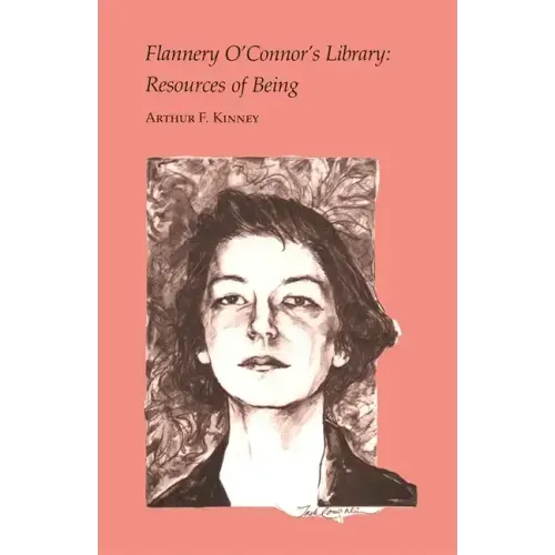 Flannery O'Connor's Library: Resources of Being