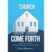 Church, Come Forth: A Biblical Plan for Transformational Turnaround