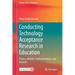 Conducting Technology Acceptance Research in Education: Theory, Models, Implementation, and Analysis