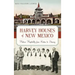 Harvey Houses of New Mexico: Historic Hospitality from Raton to Deming