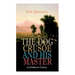 THE DOG CRUSOE AND HIS MASTER (A Children's Classic): The Incredible Adventures of a Dog and His Master in the Western Prairies
