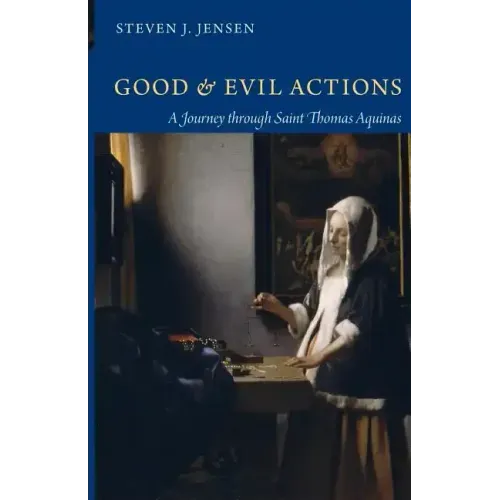 Good and Evil Actions a Journey Through Saint Thomas Aquinas