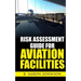 Risk Assessment Guide for Aviation Facilities
