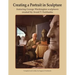 Creating a Portrait in Sculpture: featuring George Washington sculptures created by Avard T. Fairbanks