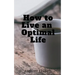 How to Live an Optimal Life