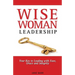 WiseWoman Leadership: Your Key to Leading with Ease, Grace and Integrity