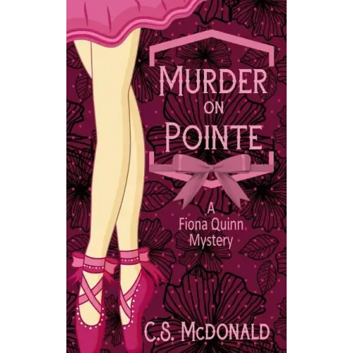 Murder On Pointe: A Fiona Quinn Mystery