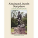 Abraham Lincoln Sculpture: created by Avard T. Fairbanks