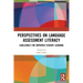 Perspectives on Language Assessment Literacy: Challenges for Improved Student Learning