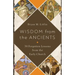 Wisdom from the Ancients: 30 Forgotten Lessons from the Early Church
