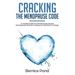 Cracking The Menopause Code: A Candid Guide for Perimenopausal and Menopausal Woman to Blossom During the Change