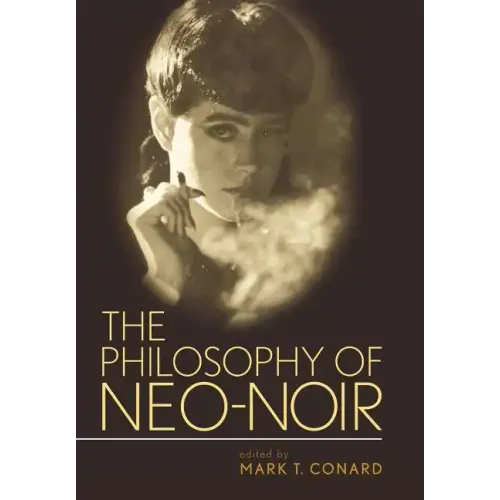 The Philosophy of Neo-Noir