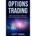 Options Trading: Best Investing Strategies for Beginners to Make Money by Knowing the Simple Basics