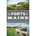 The Forts of Maine: Silent Sentinels of the Pine Tree State