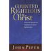 Counted Righteous in Christ: Should We Abandon the Imputation of Christ's Righteousness?
