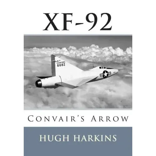 Xf-92: Convair's Arrow