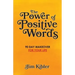 The Power of Positive Words: 90 Day Makeover For Your Life