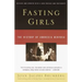 Fasting Girls: The History of Anorexia Nervosa