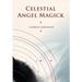 Celestial Angel Magick: Pathworking and Sigils for The Mansions of The Moon