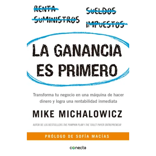 La Ganancia Es Primero: Transforma Tu Negocio En Una Máquina de Hacer Dinero Y Logra Una Rentabilidad Inmediata / Profit First: Transforma Tu Negocio