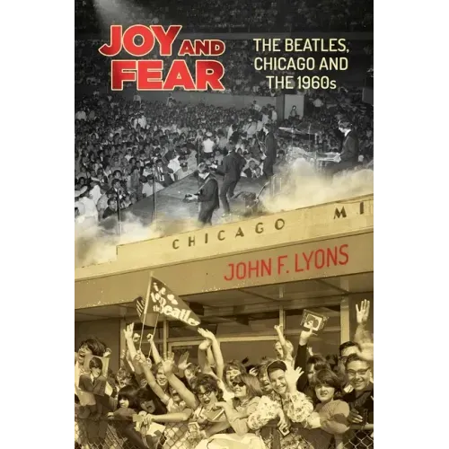 Joy and Fear: The Beatles, Chicago and the 1960s