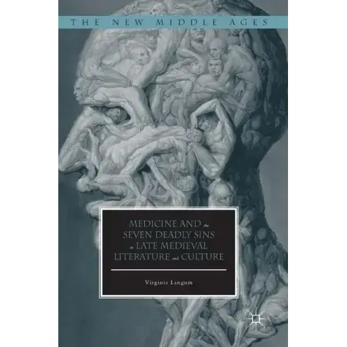 Medicine and the Seven Deadly Sins in Late Medieval Literature and Culture