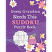 Every Grandma Needs This Sudoku Puzzle Book: Brain Games Sudoku Books For Seniors - Very Easy To Extreme Hard - Large Print