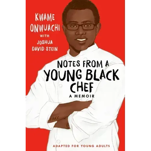 Notes from a Young Black Chef: Adapted for Young Adults