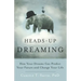 Heads-Up Dreaming: How Your Dreams Can Predict Your Future and Change Your Life