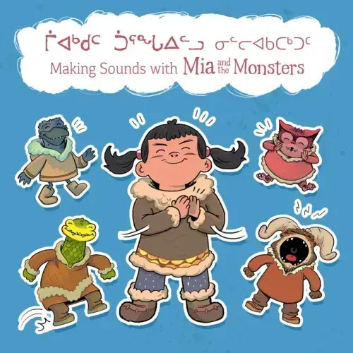 Making Sounds with MIA and the Monsters: Bilingual Inuktitut and English Edition