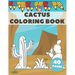 Cactus Coloring Book: Excellent For Kids To Get Knowledge About Cacti. Stress Relieving with lots of curiosities.