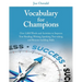 Vocabulary for Champions: Over 2,000 Words and Activities to Improve Your Reading, Writing, Speaking, Test-taking, and Resume-building Skills