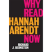 Why Read Hannah Arendt Now?