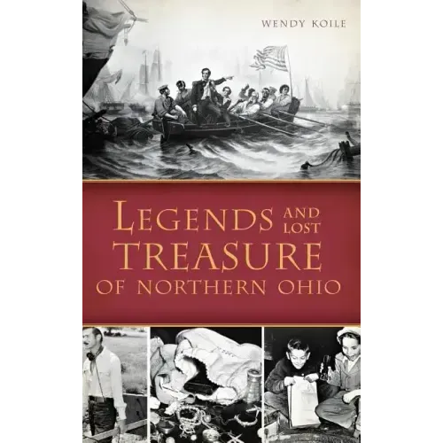 Legends and Lost Treasure of Northern Ohio